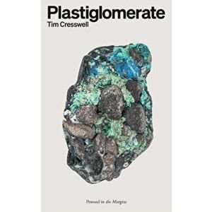Plastiglomerate, Paperback - Tim Cresswell imagine