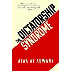 Dictatorship Syndrome, Hardback - Alaa Al Aswany imagine