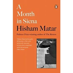 Month in Siena, Paperback - Hisham Matar imagine
