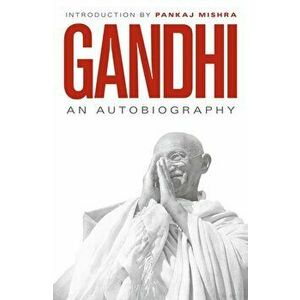 Autobiography. 150th Anniversary Edition with an Introduction by Pankaj Mishra, Paperback - M. K. Gandhi imagine