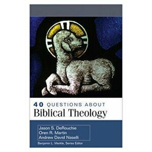 40 Questions about Biblical Theology, Paperback - Jason Derouchie imagine