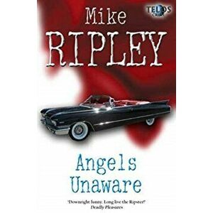 Angels Unaware, Paperback - Mike Ripley imagine