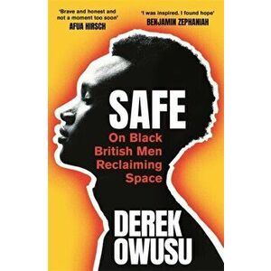 Safe. 20 Ways to be a Black Man in Britain Today, Paperback - Derek Owusu imagine