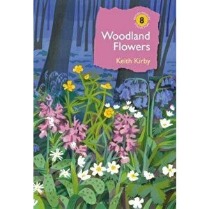 Woodland Flowers. Colourful past, uncertain future, Hardback - Dr Keith Kirby imagine
