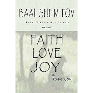 Baal Shem Tov Faith Love Joy: Mystical Stories of the Legendary Kabbalah Master, Paperback - Aitan Levy imagine