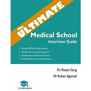 The Ultimate Medical School Interview Guide: Over 150 Commonly Asked Interview Questions, Fully Worked Explanations, Detailed Multiple Mini Interviews imagine