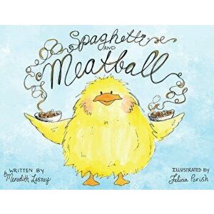 Spaghetti and Meatball, Paperback - Meredith Lesney imagine
