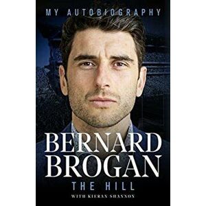 Hill. My Autobiography, Hardback - Bernard Brogan imagine