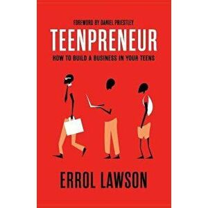 Teenpreneur: How to build a business in your teens, Paperback - Errol Lawson Lawson imagine