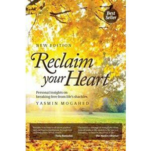 Reclaim Your Heart: Personal Insights on breaking free from life's shackles, Paperback - Yasmin Mogahed imagine