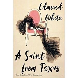 Saint from Texas, Hardback - Edmund White imagine
