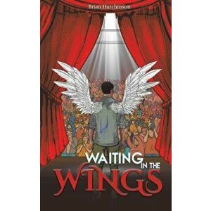 Waiting in the Wings, Paperback - Brian Hutchinson imagine