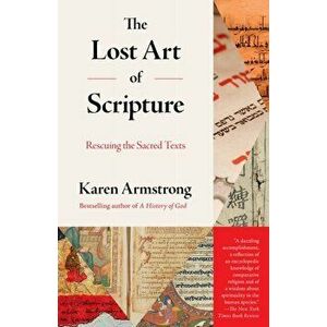 Lost Art of Scripture. Rescuing the Sacred Texts, Paperback - Karen Armstrong imagine