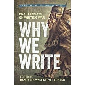 Why We Write: Craft Essays on Writing War, Paperback - Steve Leonard imagine