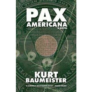 Pax Americana, Paperback - Kurt Baumeister imagine