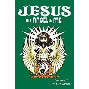 Jesus, His Angel & Me (Volume 2): In the Spirit, Paperback - Chuck-Johnel Youngbrandt imagine