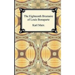 The Eighteenth Brumaire of Louis Bonaparte, Paperback - Karl Marx imagine