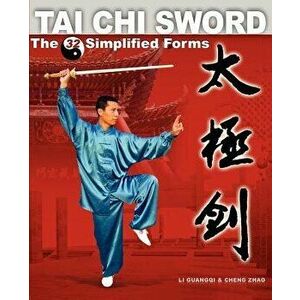 Tai Chi Sword: The 32 Simplified Forms, Paperback - Guangqi Li imagine
