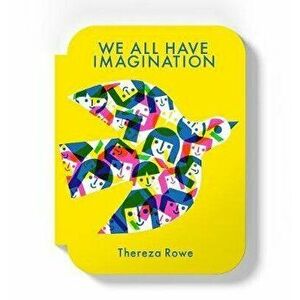We all have imagination, Hardback - Thereza Rowe imagine