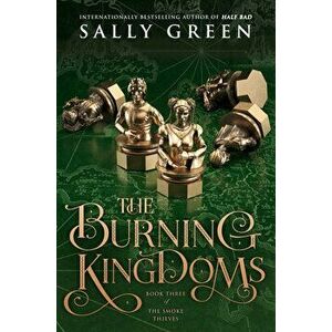 The Burning Kingdoms, Hardcover - Sally Green imagine