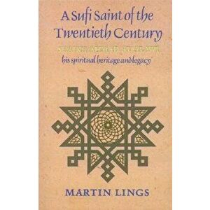A Sufi Saint of the Twentieth Century: Shaikh Ahmad Al-'alawi, Paperback - Martin Lings imagine