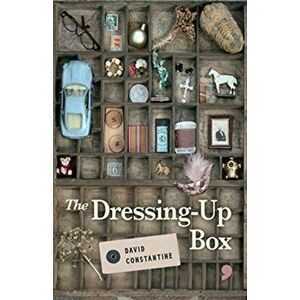 Dressing-Up Box, Paperback - David Constantine imagine