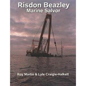 Risdon Beazley: Marine Salvor, Paperback - Lyle Craigie-Halkett imagine