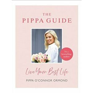 Pippa Guide. Live Your Best Life, Hardback - Pippa O'Connor Ormond imagine