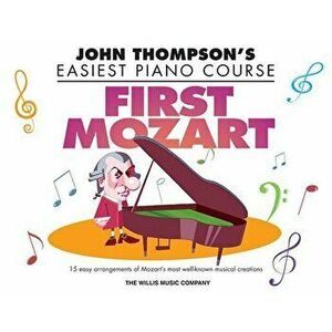 First Mozart: John Thompson's Easiest Piano Course, Paperback - Wolfgang Amadeus Mozart imagine