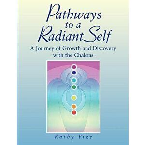 Pathways to a Radiant Self, Paperback - Kathy L. Pike imagine
