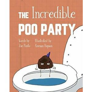 The Incredible Poo Party, Paperback - Zoe Panto imagine