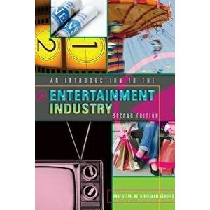 An Introduction to the Entertainment Industry; Second Edition, Paperback - Andi Stein imagine