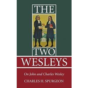 The Two Wesleys, Paperback - Charles H. Spurgeon imagine