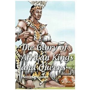 The Glory of African Kings and Queens, Paperback - James Pusch Commey imagine