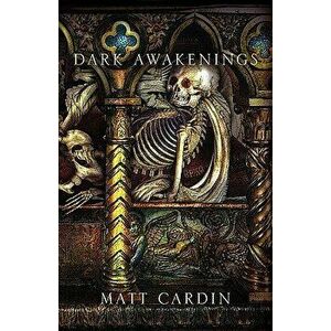 Dark Awakenings, Hardcover - Matt Cardin imagine