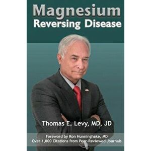 Magnesium: Reversing Disease, Paperback - MD Jd Levy imagine