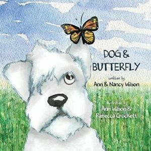Dog & Butterfly, Paperback - Ann Wilson imagine