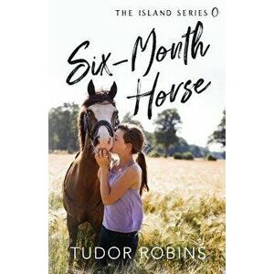 Six-Month Horse, Paperback - Tudor Robins imagine