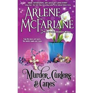 Murder, Curlers, and Canes: A Valentine Beaumont Mystery, Paperback - McFarlane Arlene imagine