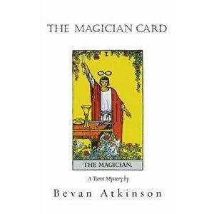 The Magician Card, Paperback - Bevan Atkinson imagine