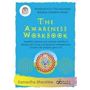 The Awareness Workbook: Heartfelt questions and creative activities to develop self, social and emotional intelligence for families with child, Paperb imagine