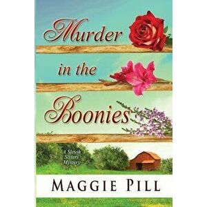 Murder in the Boonies: A Sleuth Sisters Mystery, Paperback - Maggie Pill imagine