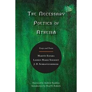 The Necessary Poetics of Atheism: Essays and Poems, Paperback - Martin Espada imagine