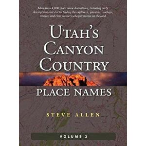 Utah's Canyon Country Place Names, Vol. 2, Hardcover - Steve Allen imagine