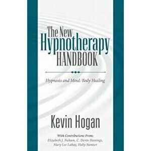 The New Hypnotherapy Handbook, Paperback - Kevin Hogan imagine