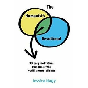 The Humanist's Devotional: 366 Daily Meditations from Some of the World's Greatest Thinkers, Paperback - Jessica Hagy imagine