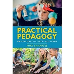 Practical Pedagogy: 40 New Ways to Teach and Learn, Paperback - Mike Sharples imagine
