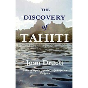 The Discovery of Tahiti, Paperback - Joan Druett imagine