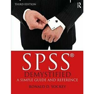 SPSS Demystified: A Simple Guide and Reference, Paperback - Ronald D. Yockey imagine