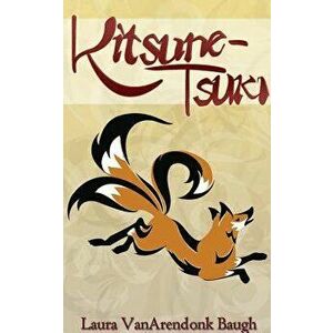 Kitsune-Tsuki, Paperback - Laura Vanarendonk Baugh imagine